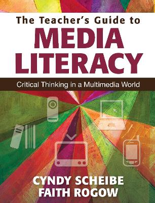 Teacher's Guide to Media Literacy: Critical Thinking in a Multimedia World