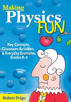 Making Physics Fun: Key Concepts, Classroom Activities, and Everyday Examples, Grades K-8