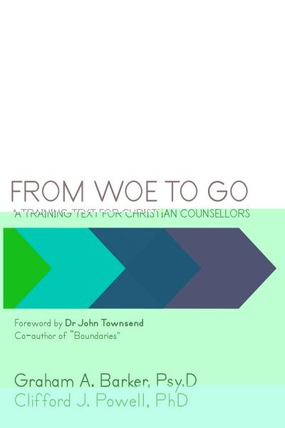 From Woe to Go!: A Training Text for Christian Counsellors