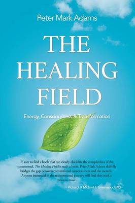 Healing Field: Energy, Consciousness and Transformation