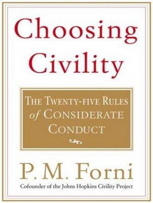 Choosing Civility: The Twenty-five Rules of Considerate Conduct Unabridged edition