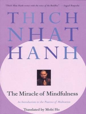 Miracle of Mindfulness: An Introduction to the Practice of Meditation Unabridged edition