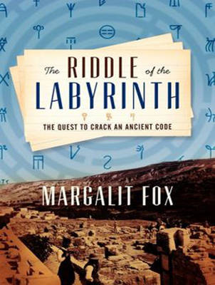 Riddle of the Labyrinth: The Quest to Crack an Ancient Code Unabridged edition