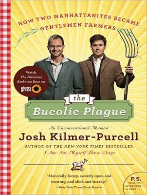 Bucolic Plague: How Two Manhattanites Became Gentlemen Farmers: An Unconventional Memoir Unabridged edition