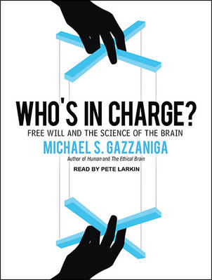 Who's in Charge?: Free Will and the Science of the Brain Unabridged edition