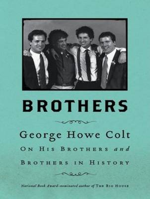 Brothers: On His Brothers and Brothers in History Unabridged edition