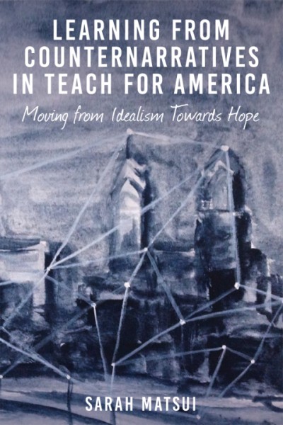 Learning from Counternarratives in Teach For America: Moving from Idealism Towards Hope