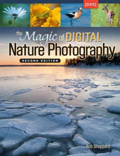 Magic of Digital Nature Photography 2nd ed.