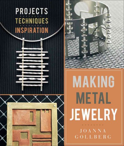 Making Metal Jewelry: Projects, Techniques, Inspiration