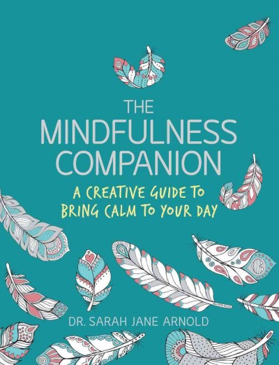 Mindfulness Companion: A Creative Guide to Bring Calm to Your Day