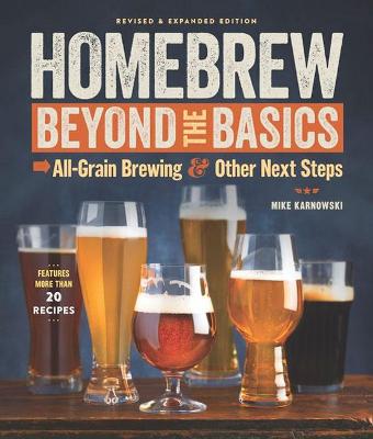 Homebrew Beyond the Basics: All-Grain Brewing & Other Next Steps Revised