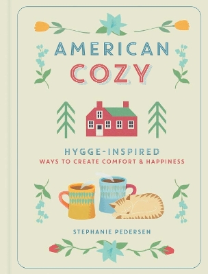 American Cozy: Hygge-inspired Ways to Create Comfort & Happiness
