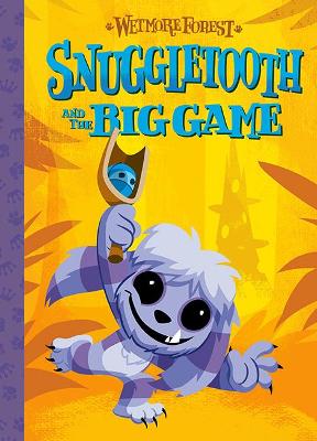 Wetmore Forest Snuggletooth And The Big Game