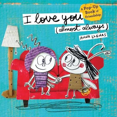I Love You (Almost Always): A Pop-Up Book of Friendship Co-Edition ed.