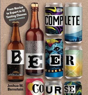 Complete Beer Course: From Novice to Expert in Twelve Tasting Classes