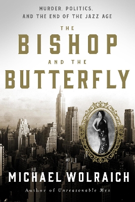 Bishop and the Butterfly: Murder, Politics, and the End of the Jazz Age