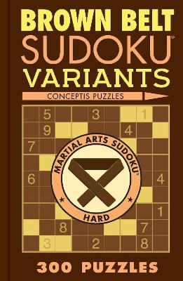 Brown Belt Sudoku Variants: 300 Puzzles