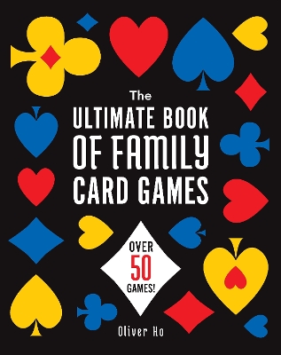 Ultimate Book of Family Card Games: Over 50 Games! Reissue