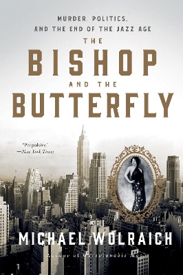 Bishop and the Butterfly: Murder, Politics, and the End of the Jazz Age