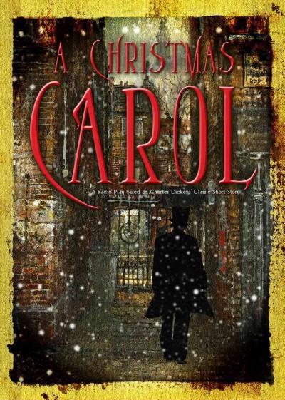Christmas Carol: A Radio Play Based on Charles Dickens' Classic Short Story