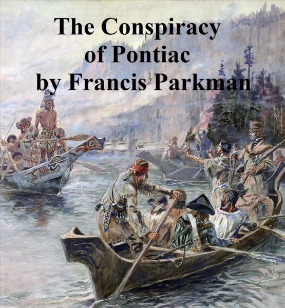 Conspiracy of Pontiac and the Indian War After the Conquest of Canada