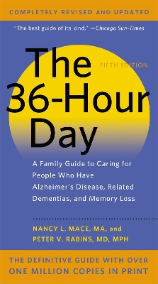 36-Hour Day, 5th Edition: A Family Guide to Caring for People Who Have Alzheimer's Disease, Related  Dementias, and Memory Loss