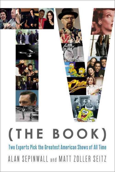 TV (the Book): Two Experts Pick the Greatest American Shows of All Time