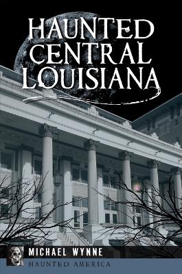 Haunted Central Louisiana
