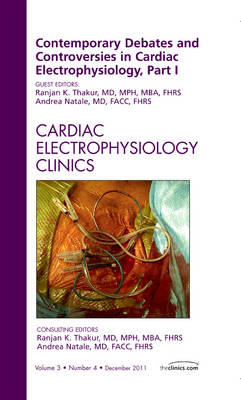 Contemporary Debates and Controversies in Cardiac Electrophysiology, Part I,  An Issue of Cardiac Electrophysiology Clinics, Volume 3-4