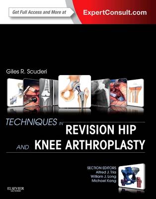Techniques in Revision Hip and Knee Arthroplasty E-Book: Expert Consult