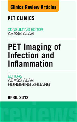 PET Imaging of Infection and Inflammation, An Issue of PET Clinics