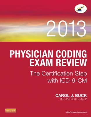 Physician Coding Exam Review 2013: The Certification Step with ICD-9-CM