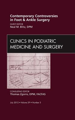 Contemporary Controversies in Foot and Ankle Surgery, An Issue of Clinics in  Podiatric Medicine and Surgery, Volume 29-3