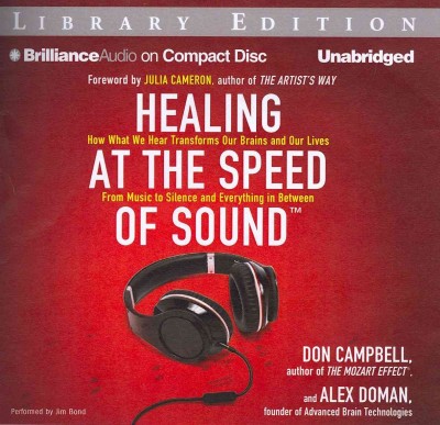Healing at the Speed of Sound: How What We Hear Transforms Our Brains and Our Lives, from Music to Silence   and Everything in Between, Library Edition Unabridged