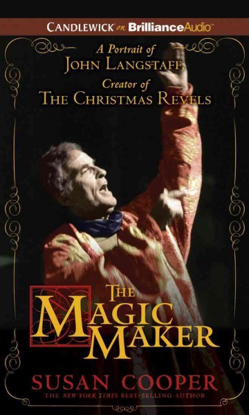 Magic Maker: A Portrait of John Langstaff, Creator of the Christmas Revels