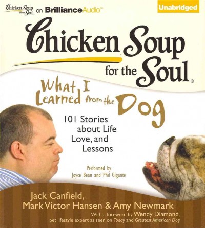 Chicken Soup for the Soul What I Learned from the Dog: 101 Stories About Life Love, and Lessons Unabridged
