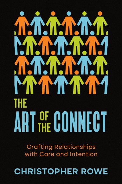 Art of the Connect: Crafting Relationships with Care and Intention