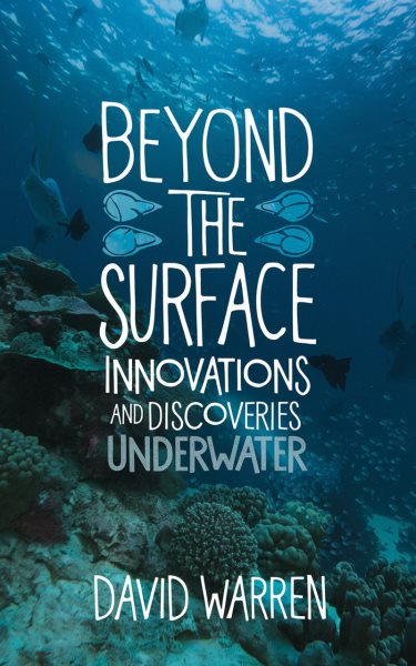 Beyond the Surface: Innovations and Discoveries Underwater