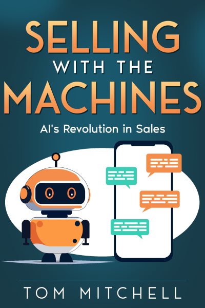 Selling with the Machines: AI's Revolution in Sales