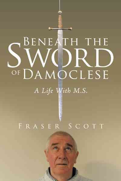 Beneath the Sword of Damoclese: A Life With M.S.
