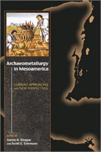 Archaeometallurgy in Mesoamerica: Current Approaches and New Perspectives