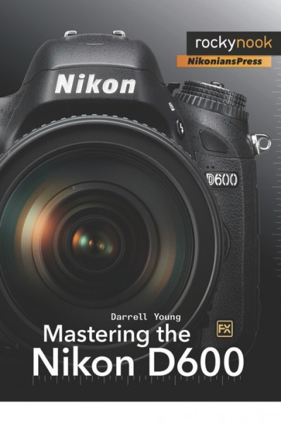 Mastering the Nikon D600