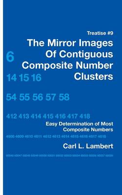 Treatise #9: The Mirror Images of Contiguous Composite Number Clusters: Easy  Determinations of Most Composite Numbers