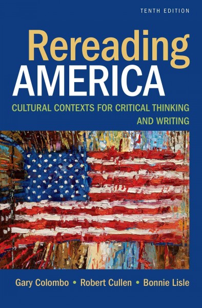 Rereading America: Cultural Contexts for Critical Thinking and Writing 10th ed.