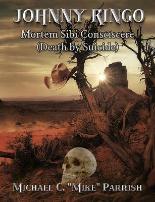 Johnny Ringo: Mortem Sibi Consciscere (Death by Suicide)