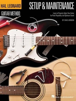 Hal Leonard Guitar Method - Setup & Maintenance Learn to Properly Adjust Your Guitar for Peak Playability and Optimum Sound