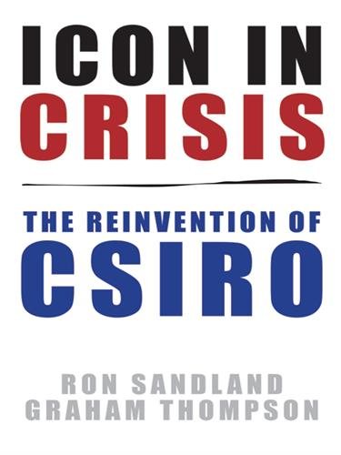 Icon in Crisis: The Reinvention of CSIRO [ Dyslexic Edition]