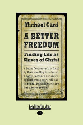 Better Freedom: Finding Life as Slaves of Christ Large type / large print edition