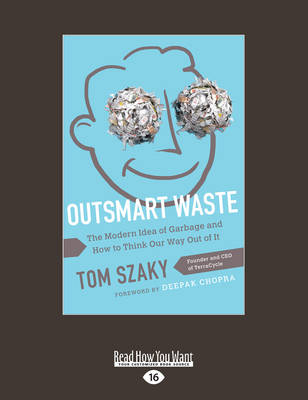 Outsmart Waste: The Modern Idea of Garbage and How to Think Our Way Out of It Large type / large print edition