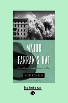 Major Farrans Hat: The Untold Story of the Struggle to Establish the Jewish State Large Print 16 pt
